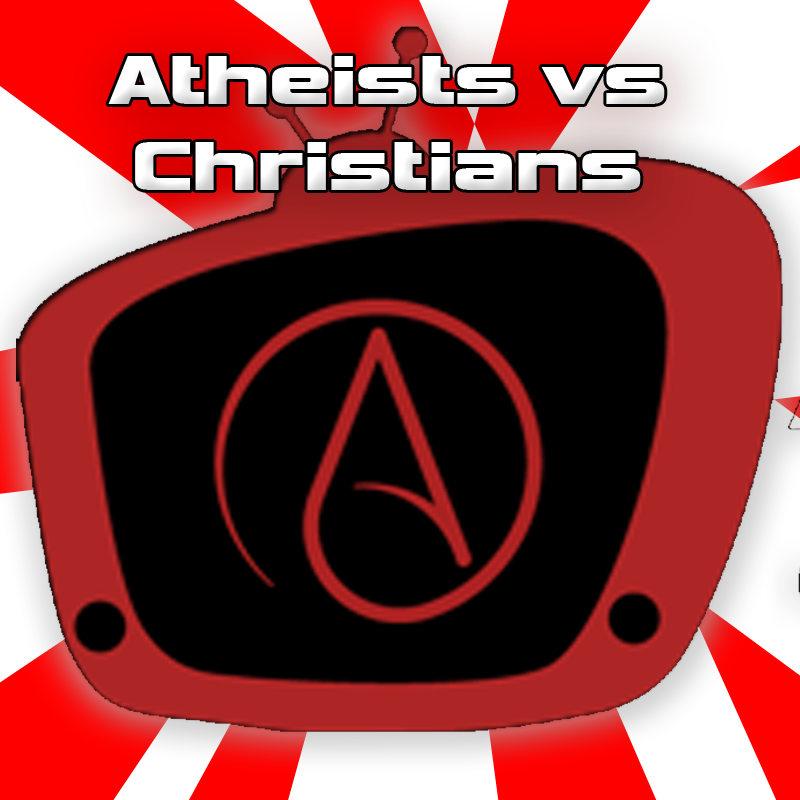 Atheists vs Christians