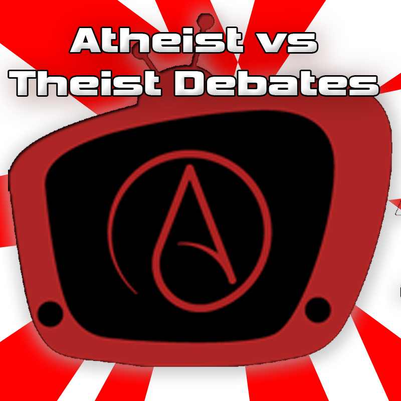 Atheist vs Theist Debates